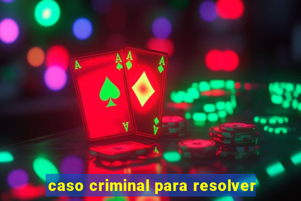 caso criminal para resolver